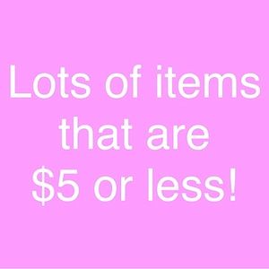 Five dollar sale!
Lots of $5 and under items! 
Must bundle anything $5 or less
